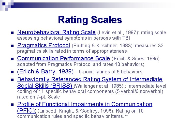 Rating Scales n Neurobehavioral Rating Scale (Levin et al. , 1987): rating scale assessing
