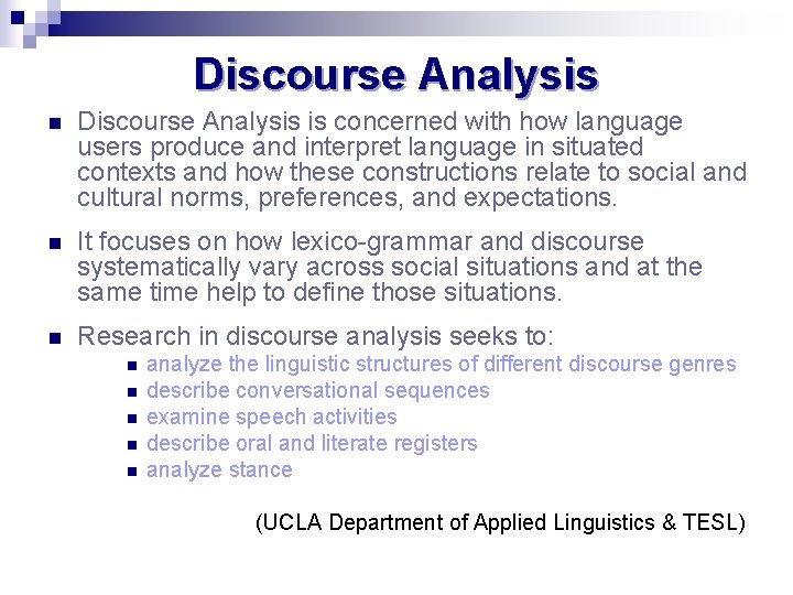 Discourse Analysis n Discourse Analysis is concerned with how language users produce and interpret