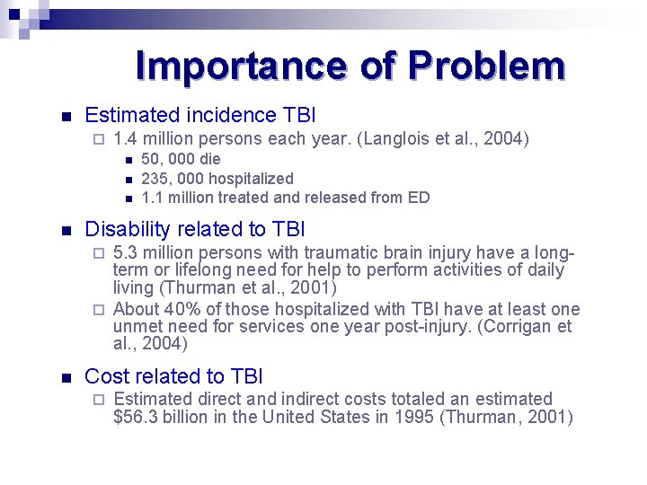 Importance of Problem n Estimated incidence TBI ¨ 1. 4 million persons each year.