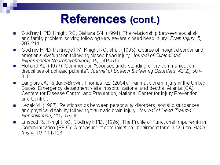 References (cont. ) n n n Godfrey HPD, Knight RG, Bishara SN. (1991). The