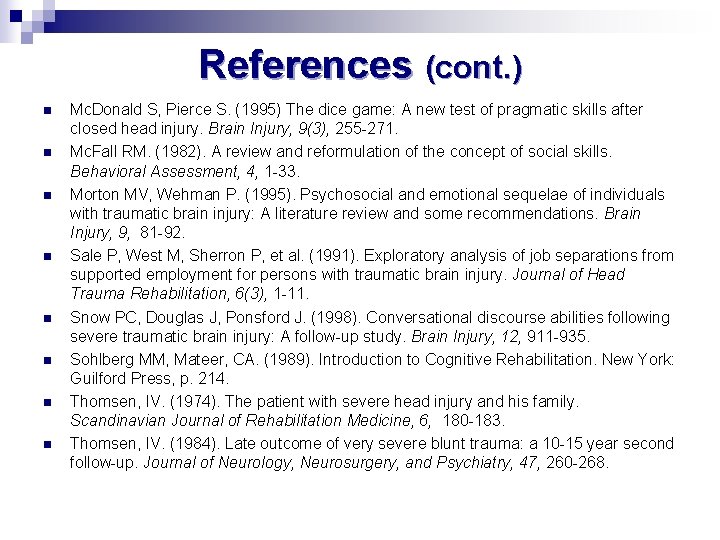 References (cont. ) n n n n Mc. Donald S, Pierce S. (1995) The