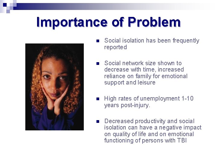 Importance of Problem n Social isolation has been frequently reported n Social network size