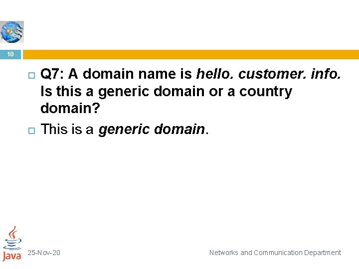 10 Q 7: A domain name is hello. customer. info. Is this a generic