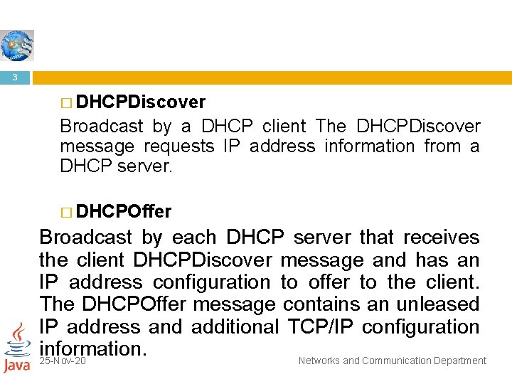 3 � DHCPDiscover Broadcast by a DHCP client The DHCPDiscover message requests IP address