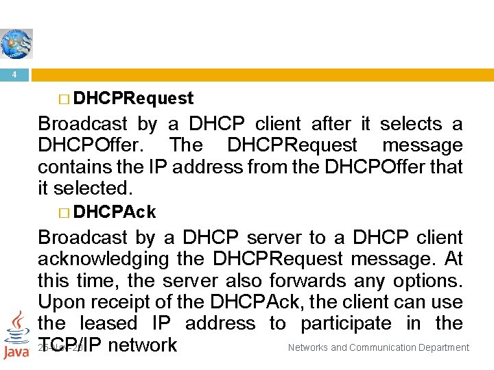 4 � DHCPRequest Broadcast by a DHCP client after it selects a DHCPOffer. The