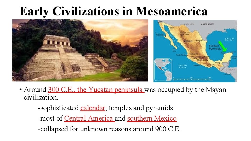 Early Civilizations in Mesoamerica • Around 300 C. E. , the Yucatan peninsula was