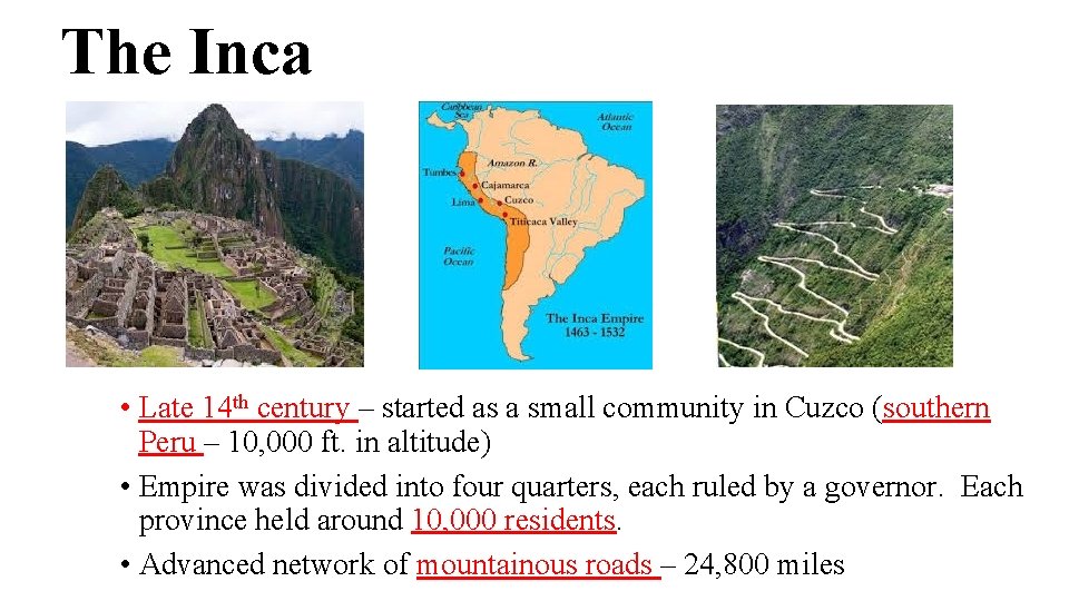 The Inca • Late 14 th century – started as a small community in