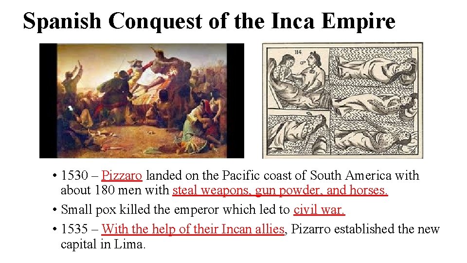 Spanish Conquest of the Inca Empire • 1530 – Pizzaro landed on the Pacific