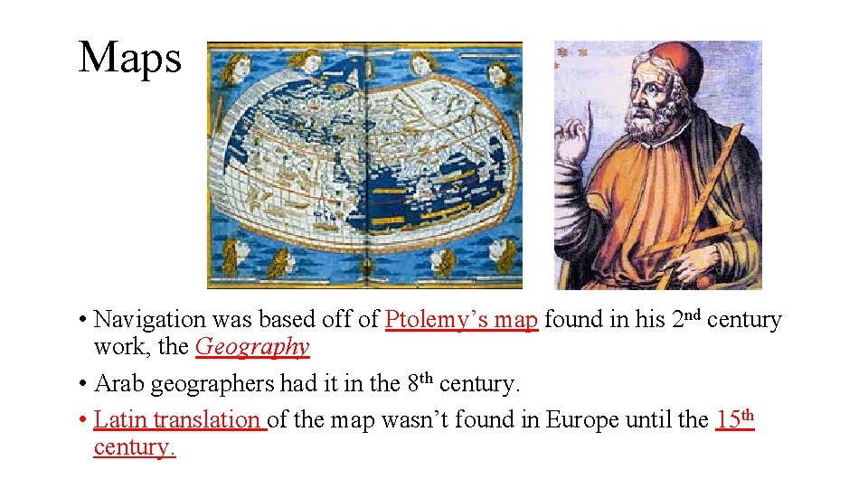 Maps • Navigation was based off of Ptolemy’s map found in his 2 nd