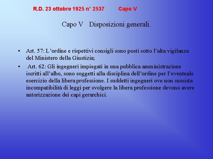 R. D. 23 ottobre 1925 n° 2537 Capo V Disposizioni generali. • Art. 57: R. D. 23 ottobre 1925 n° 2537 Capo V Disposizioni generali. • Art. 57: