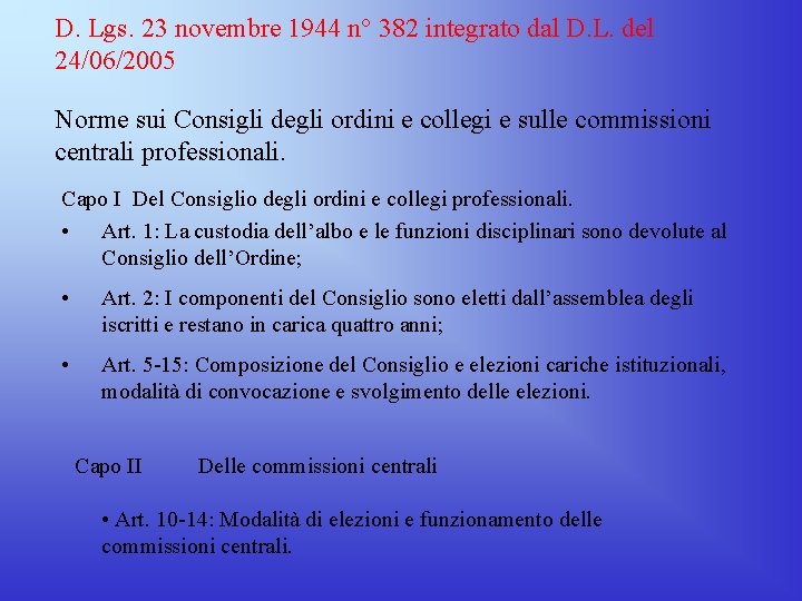 D. Lgs. 23 novembre 1944 n° 382 integrato dal D. L. del 24/06/2005 Norme D. Lgs. 23 novembre 1944 n° 382 integrato dal D. L. del 24/06/2005 Norme