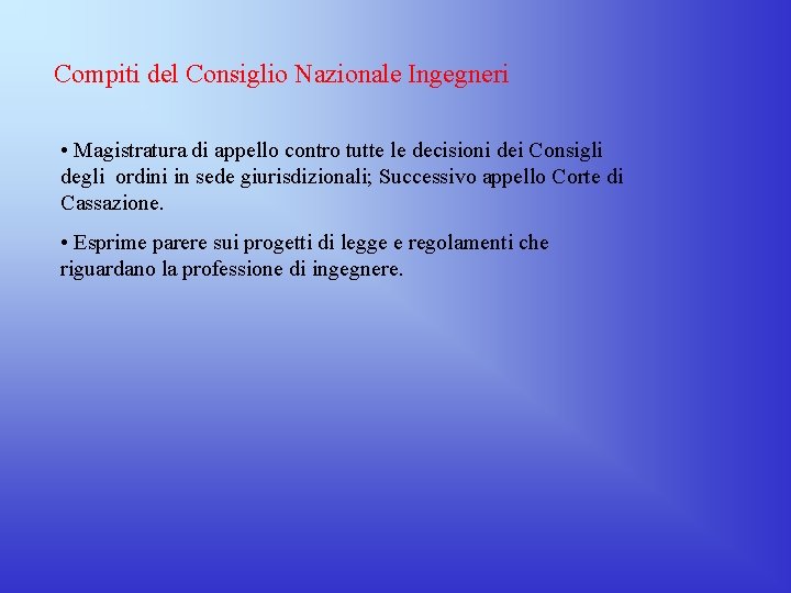 Compiti del Consiglio Nazionale Ingegneri • Magistratura di appello contro tutte le decisioni dei Compiti del Consiglio Nazionale Ingegneri • Magistratura di appello contro tutte le decisioni dei