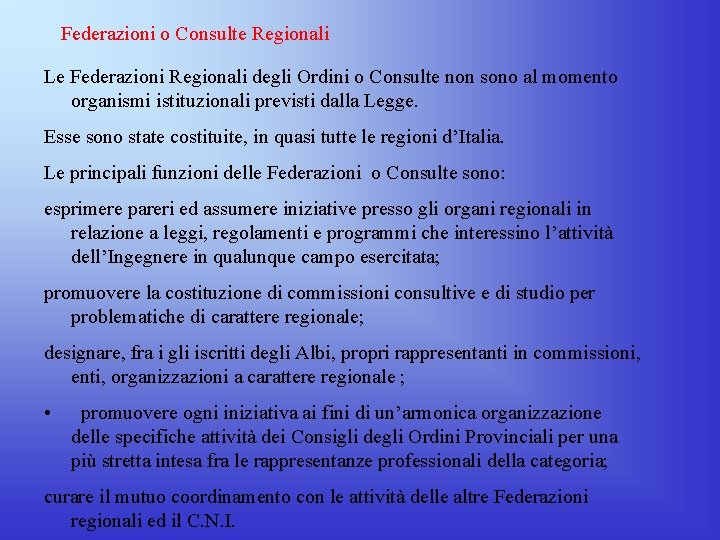 Federazioni o Consulte Regionali Le Federazioni Regionali degli Ordini o Consulte non sono al Federazioni o Consulte Regionali Le Federazioni Regionali degli Ordini o Consulte non sono al