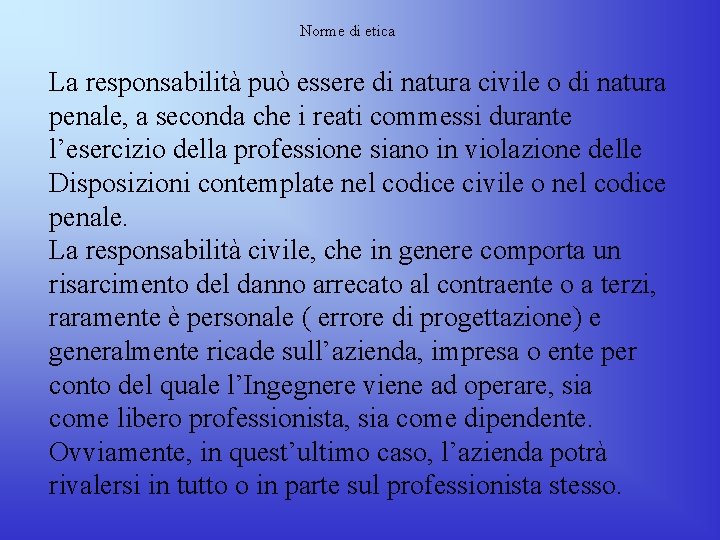 Norme di etica La responsabilità può essere di natura civile o di natura penale, Norme di etica La responsabilità può essere di natura civile o di natura penale,