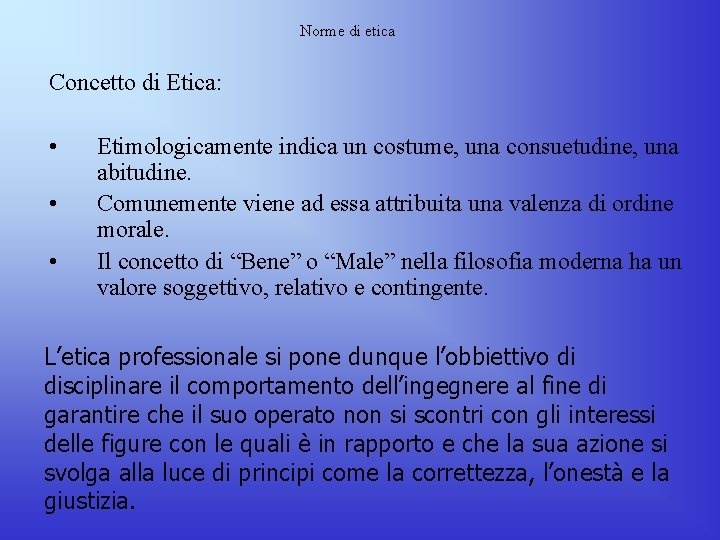 Norme di etica Concetto di Etica: • • • Etimologicamente indica un costume, una Norme di etica Concetto di Etica: • • • Etimologicamente indica un costume, una