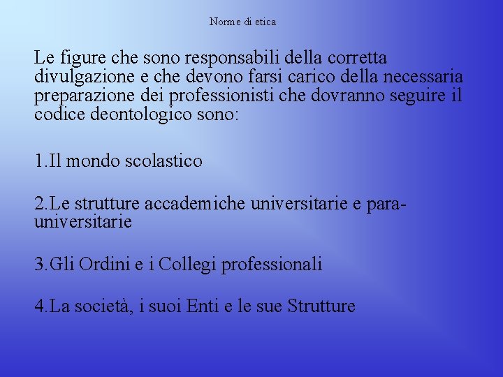 Norme di etica Le figure che sono responsabili della corretta divulgazione e che devono Norme di etica Le figure che sono responsabili della corretta divulgazione e che devono