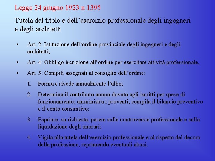 Legge 24 giugno 1923 n 1395 Tutela del titolo e dell’esercizio professionale degli ingegneri Legge 24 giugno 1923 n 1395 Tutela del titolo e dell’esercizio professionale degli ingegneri