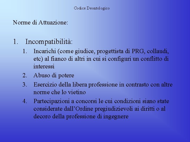 Codice Deontologico Norme di Attuazione: 1. Incompatibilità: 1. Incarichi (come giudice, progettista di PRG, Codice Deontologico Norme di Attuazione: 1. Incompatibilità: 1. Incarichi (come giudice, progettista di PRG,