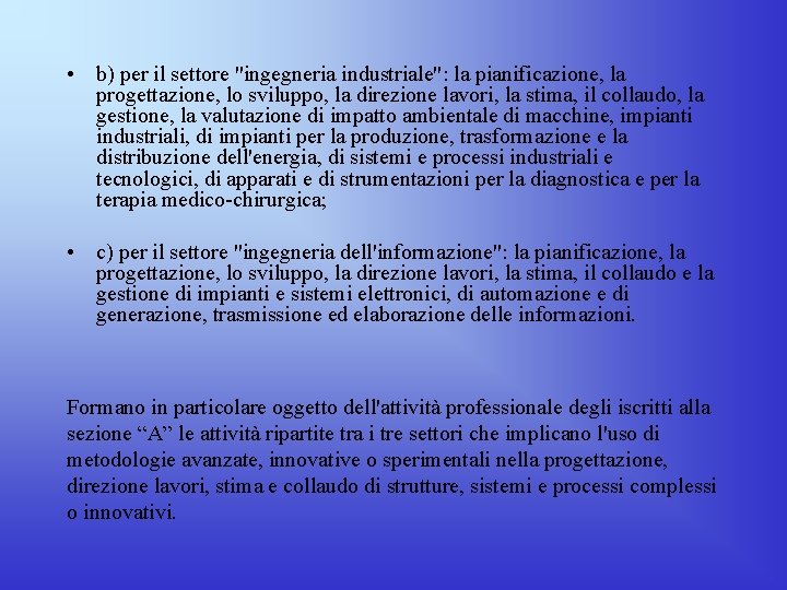 • b) per il settore "ingegneria industriale": la pianificazione, la progettazione, lo sviluppo, • b) per il settore "ingegneria industriale": la pianificazione, la progettazione, lo sviluppo,