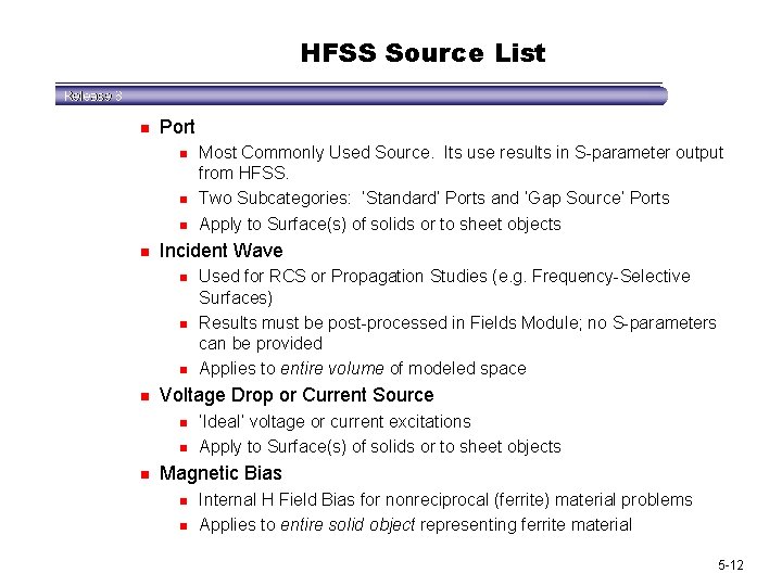 HFSS Source List n Port n n Incident Wave n n Used for RCS