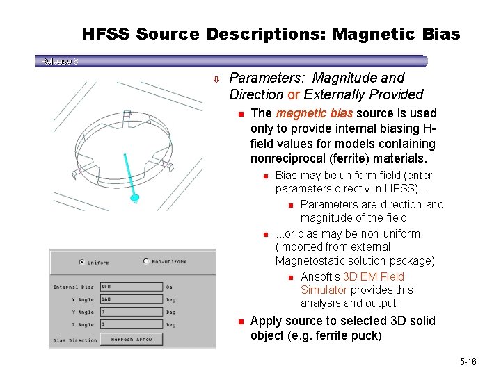 HFSS Source Descriptions: Magnetic Bias ò Parameters: Magnitude and Direction or Externally Provided n