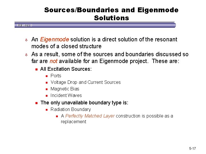 Sources/Boundaries and Eigenmode Solutions ò ò An Eigenmode solution is a direct solution of