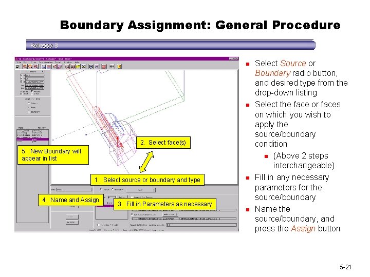 Boundary Assignment: General Procedure n n 2. Select face(s) 5. New Boundary will appear