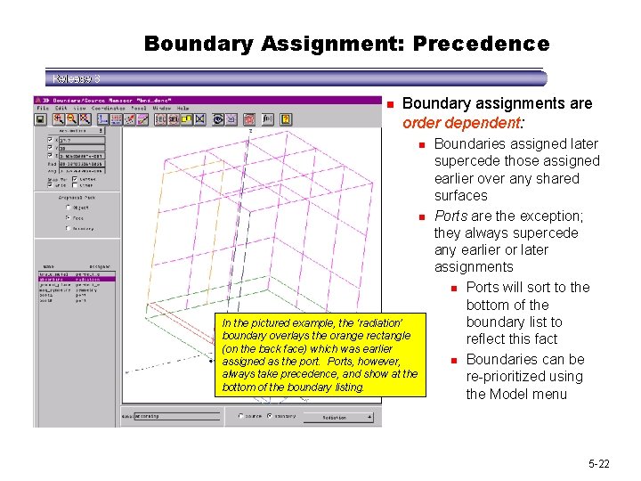 Boundary Assignment: Precedence n Boundary assignments are order dependent: n n In the pictured