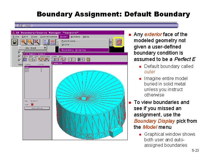 Boundary Assignment: Default Boundary n Any exterior face of the modeled geometry not given