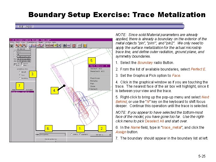 Boundary Setup Exercise: Trace Metalization NOTE: Since solid Material parameters are already applied, there