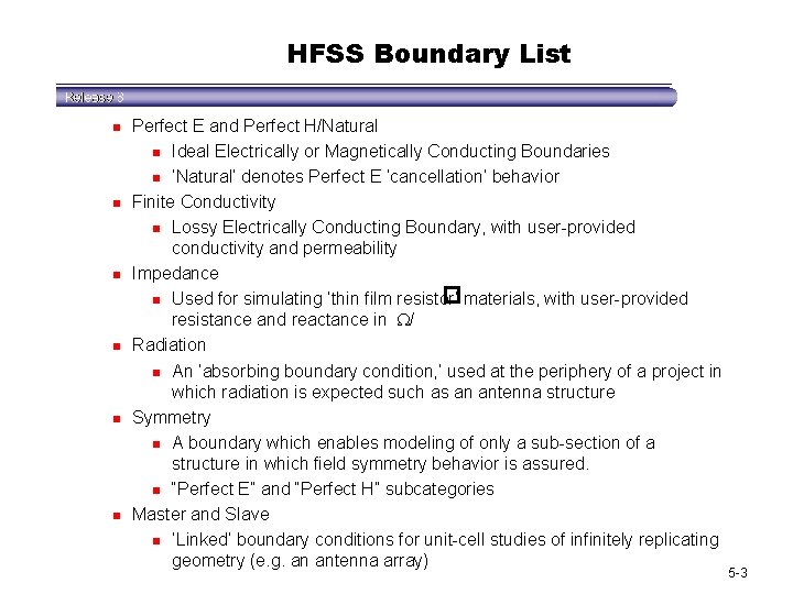 HFSS Boundary List n n n Perfect E and Perfect H/Natural n Ideal Electrically