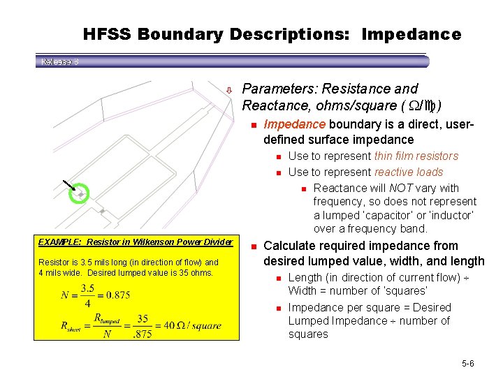 HFSS Boundary Descriptions: Impedance ò Parameters: Resistance and Reactance, ohms/square ( / ) n