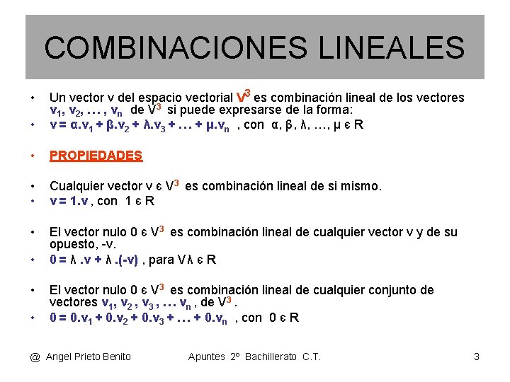 COMBINACIONES LINEALES • Un vector v del espacio vectorial V 3 es combinación lineal COMBINACIONES LINEALES • Un vector v del espacio vectorial V 3 es combinación lineal