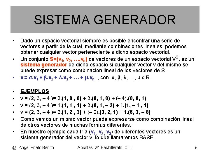 SISTEMA GENERADOR • • • Dado un espacio vectorial siempre es posible encontrar una SISTEMA GENERADOR • • • Dado un espacio vectorial siempre es posible encontrar una