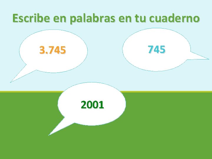 Escribe en palabras en tu cuaderno 745 3. 745 2001 