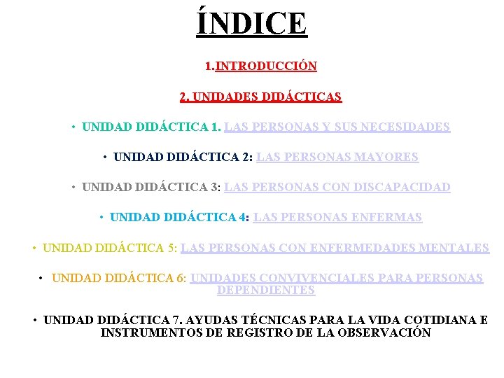 ÍNDICE 1. INTRODUCCIÓN 2. UNIDADES DIDÁCTICAS • UNIDAD DIDÁCTICA 1. LAS PERSONAS Y SUS