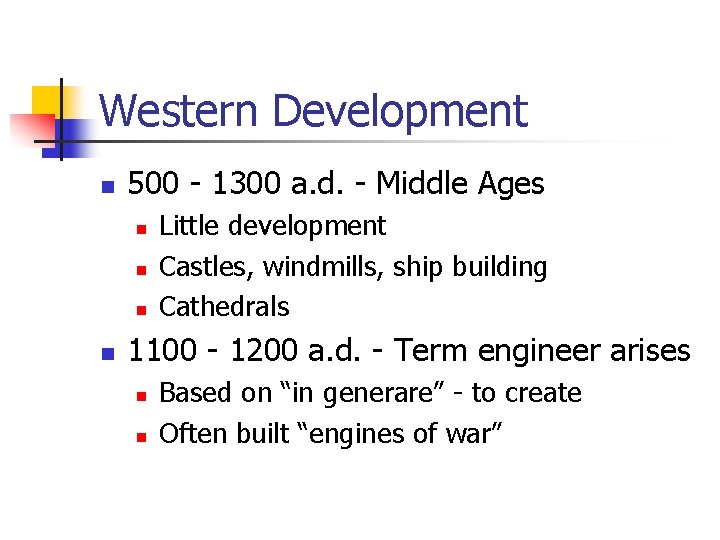 Western Development n 500 - 1300 a. d. - Middle Ages n n Little