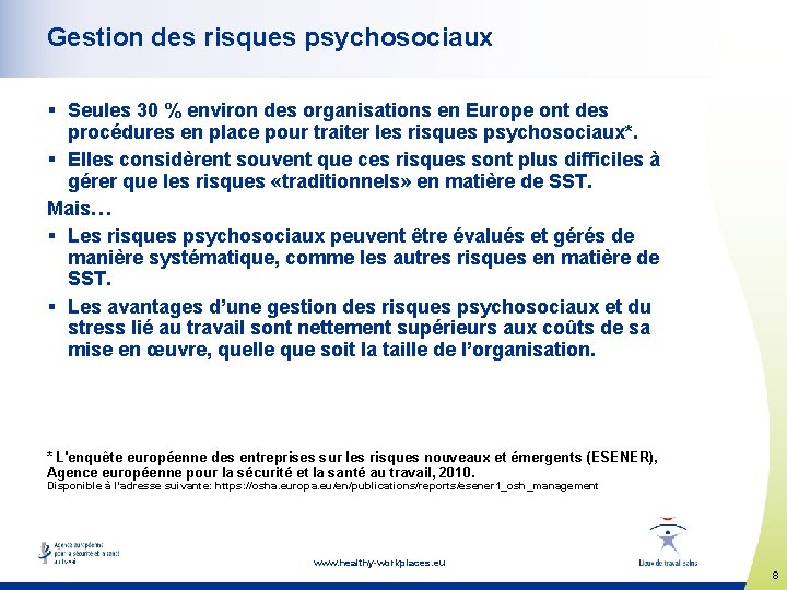 Gestion des risques psychosociaux § Seules 30 % environ des organisations en Europe ont