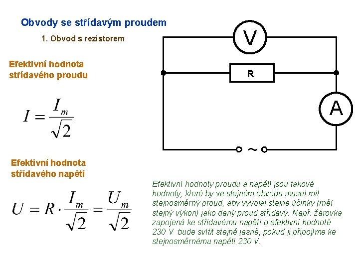 Obvody se střídavým proudem 1. Obvod s rezistorem Efektivní hodnota střídavého proudu V R