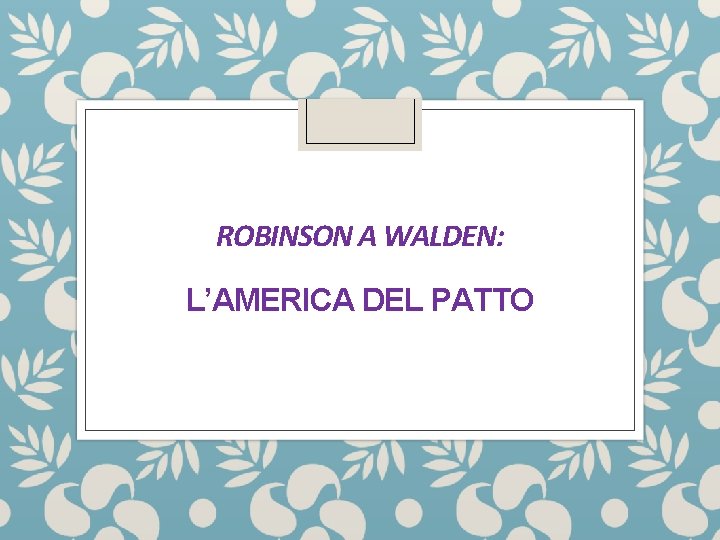 ROBINSON A WALDEN: L’AMERICA DEL PATTO 