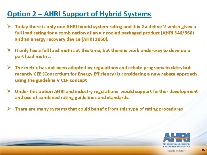 Option 2 – AHRI Support of Hybrid Systems Ø Today there is only one Option 2 – AHRI Support of Hybrid Systems Ø Today there is only one