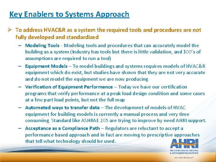 Key Enablers to Systems Approach Ø To address HVAC&R as a system the required Key Enablers to Systems Approach Ø To address HVAC&R as a system the required