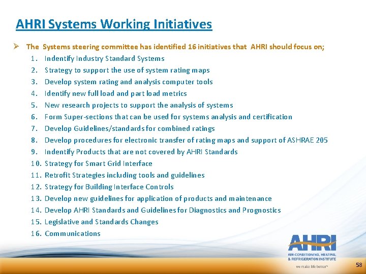 AHRI Systems Working Initiatives Ø The Systems steering committee has identified 16 initiatives that AHRI Systems Working Initiatives Ø The Systems steering committee has identified 16 initiatives that