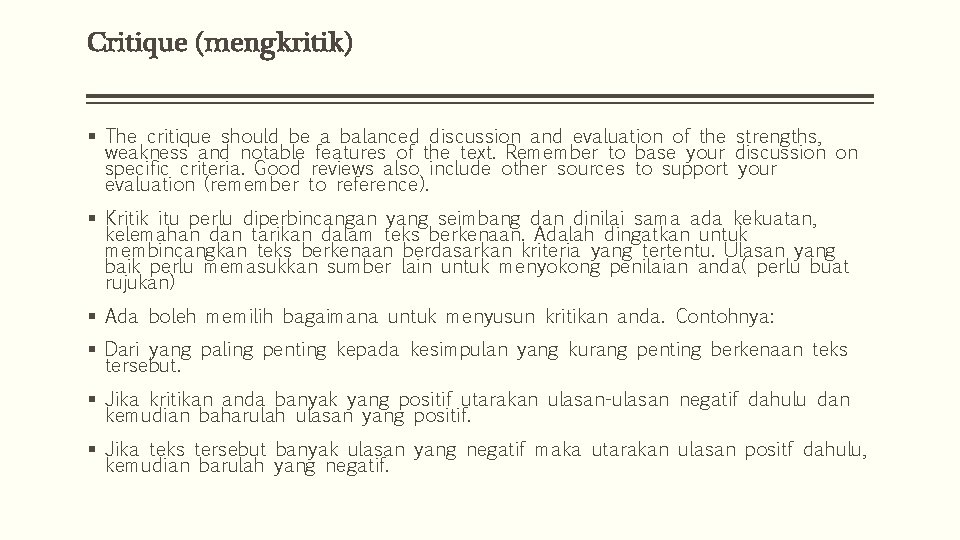 Critique (mengkritik) § The critique should be a balanced discussion and evaluation of the