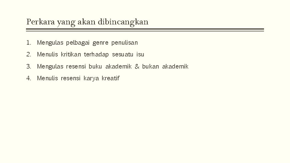 Perkara yang akan dibincangkan 1. Mengulas pelbagai genre penulisan 2. Menulis kritikan terhadap sesuatu