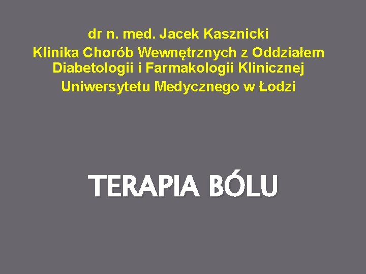 dr n. med. Jacek Kasznicki Klinika Chorób Wewnętrznych z Oddziałem Diabetologii i Farmakologii Klinicznej