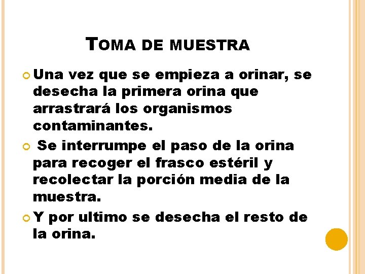 TOMA Una DE MUESTRA vez que se empieza a orinar, se desecha la primera