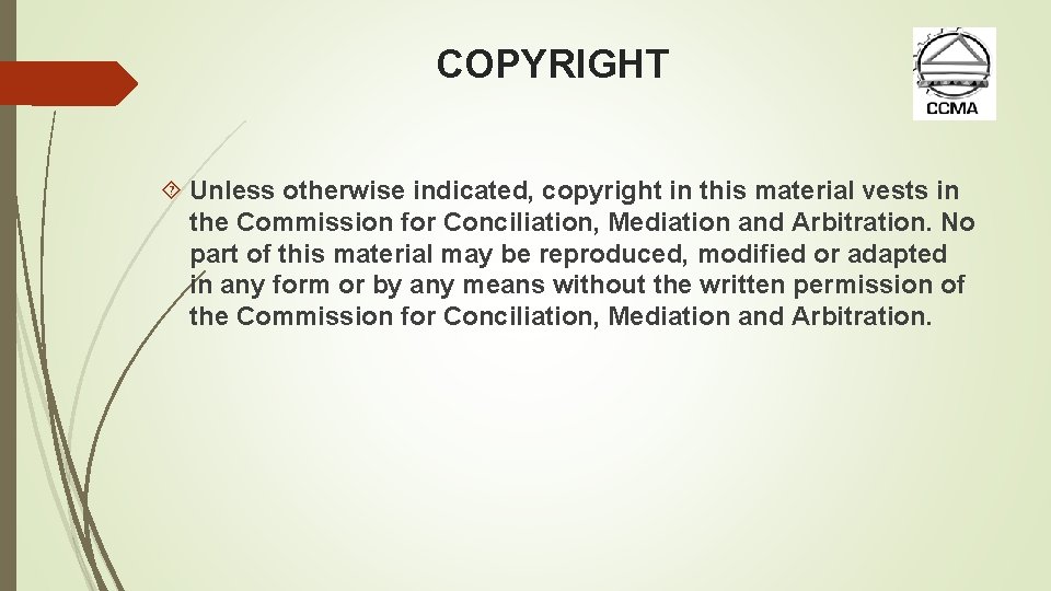 COPYRIGHT Unless otherwise indicated, copyright in this material vests in the Commission for Conciliation,