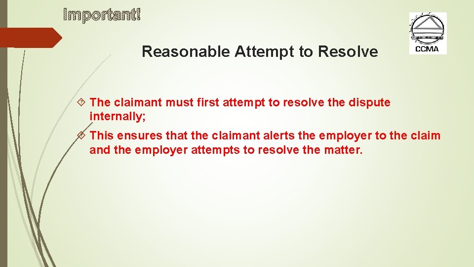 Important! Reasonable Attempt to Resolve The claimant must first attempt to resolve the dispute