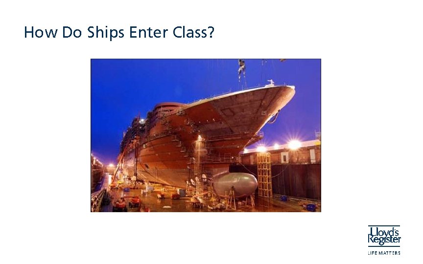 How Do Ships Enter Class? 